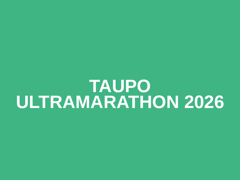 Taupo Ultramarathon 2026