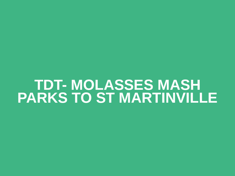TDT- Molasses Mash Parks to St Martinville