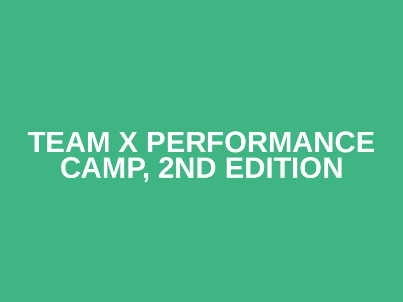 Team X Performance Camp, 2nd edition