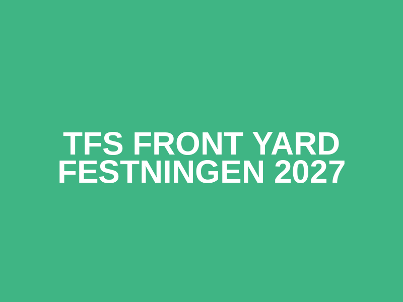 TFS Front Yard Festningen 2027