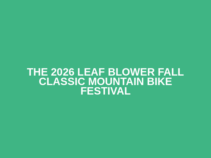 The 2026 Leaf Blower Fall Classic Mountain Bike Festival Logo