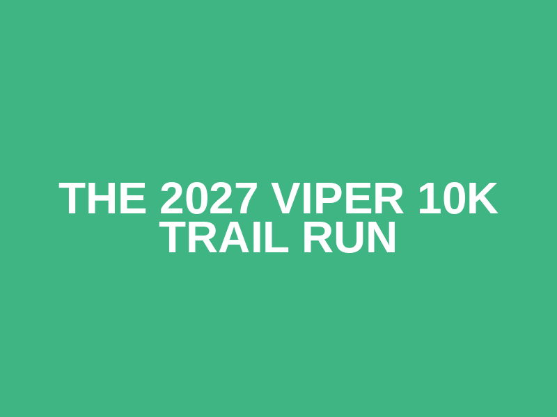 The 2027 Viper 10k trail run Logo