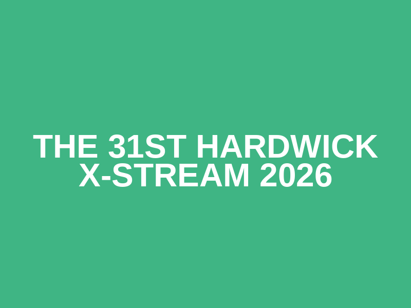 The 31st Hardwick X-Stream 2026