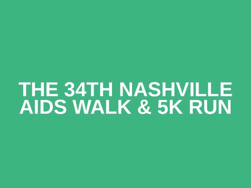 The 34th Nashville AIDS Walk & 5K Run