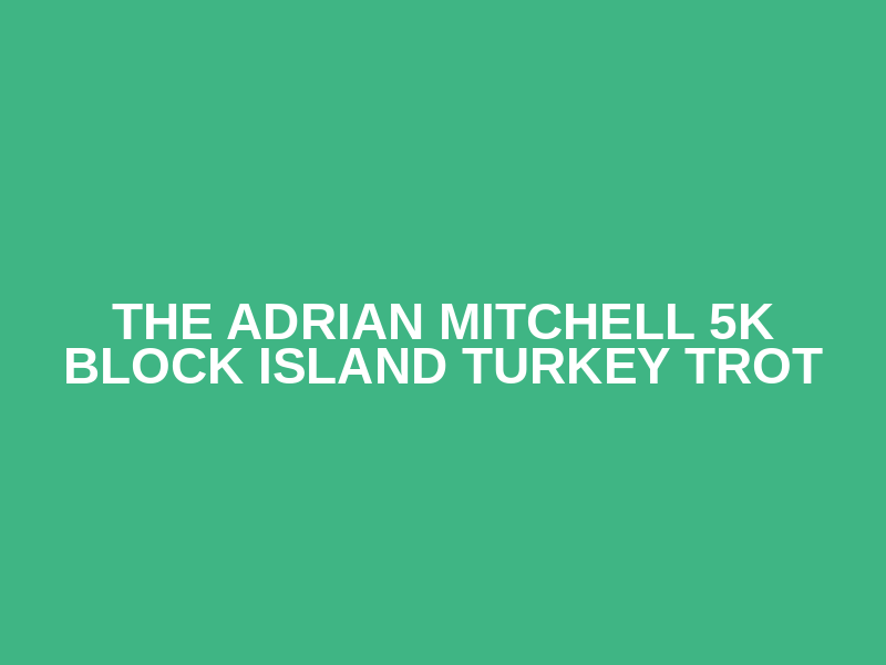 The Adrian Mitchell 5k Block Island Turkey Trot Logo