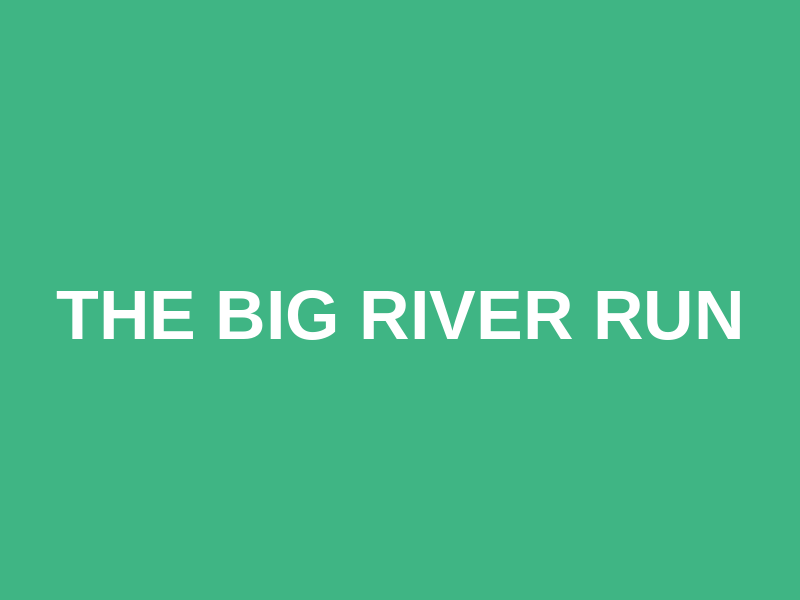 The Big River Run