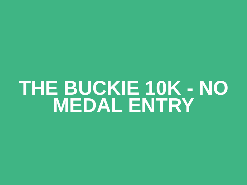 The Buckie 10k - NO MEDAL ENTRY