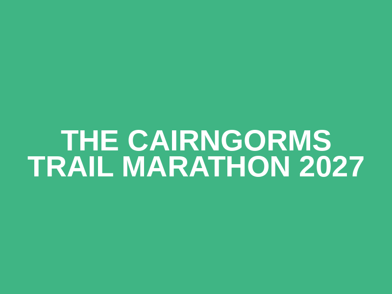 The Cairngorms Trail Marathon 2027