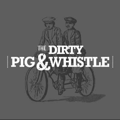 The Dirty Pig & Whistle 2026