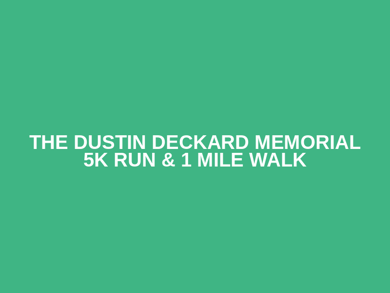 The Dustin Deckard Memorial 5k Run & 1 Mile Walk Logo