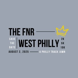 THE FNR 10K | WEST PHILLY 5K | PTJ 2K