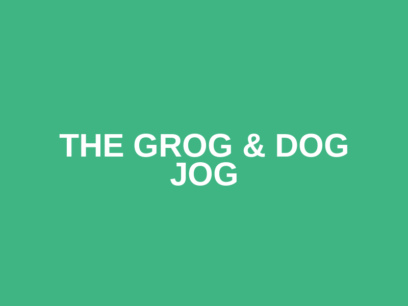 The Grog & Dog Jog