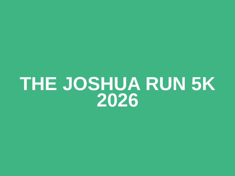 The Joshua Run 5K 2026