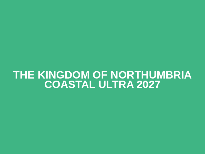 THE KINGDOM OF NORTHUMBRIA COASTAL ULTRA 2027 Logo
