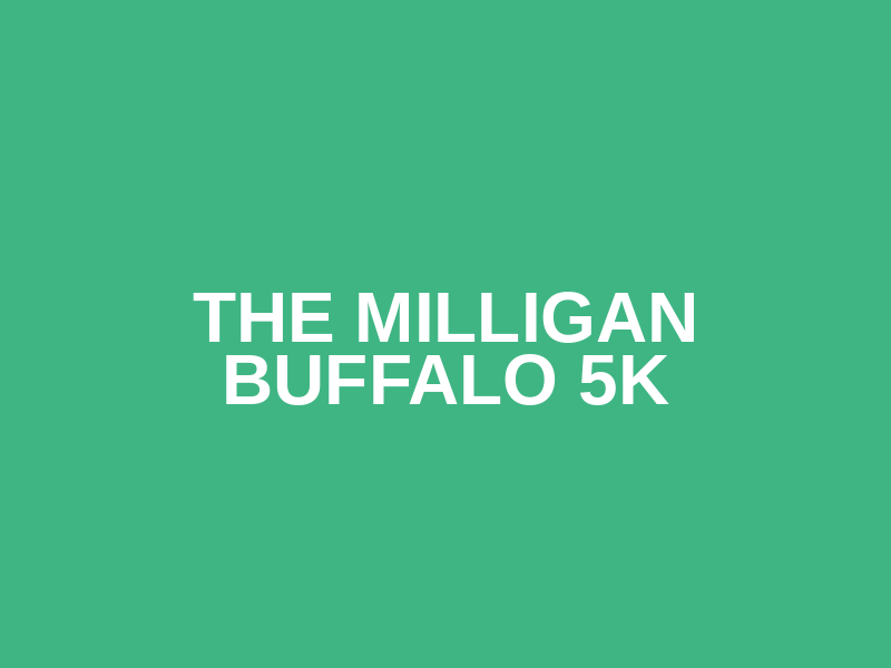 The Milligan Buffalo 5k