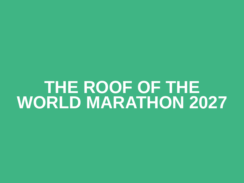 The Roof of the World Marathon 2027 Logo