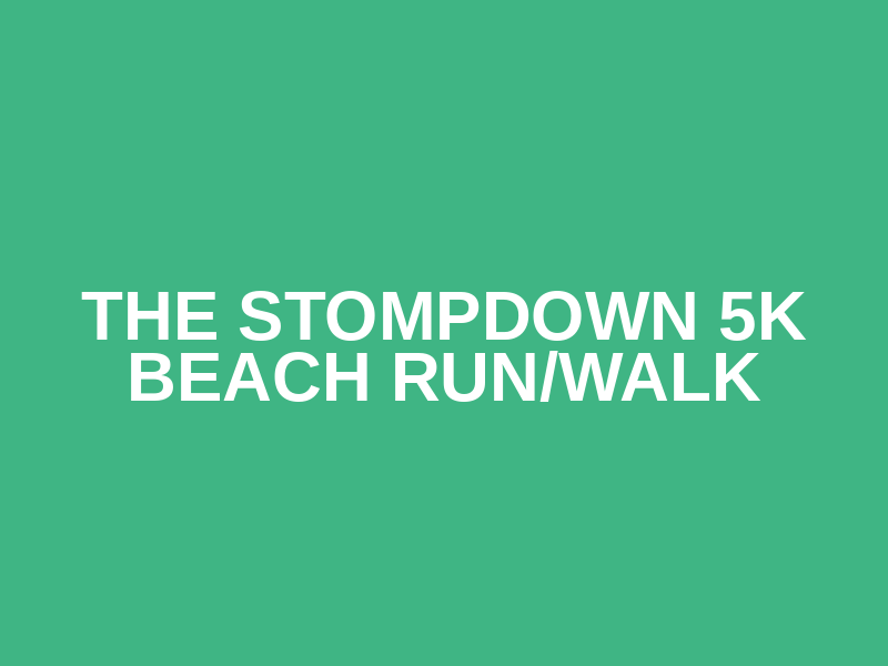 The Stompdown 5K Beach Run/Walk