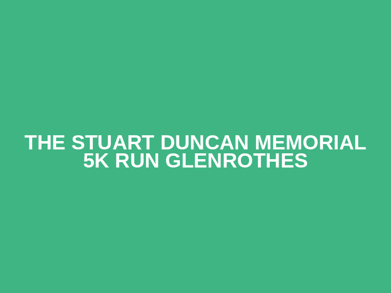 The Stuart Duncan Memorial 5k Run Glenrothes