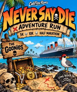 Never Say Die Run Goonies 5K. 10K. Half Marathon An 80s Adventure Movie Inspired Race