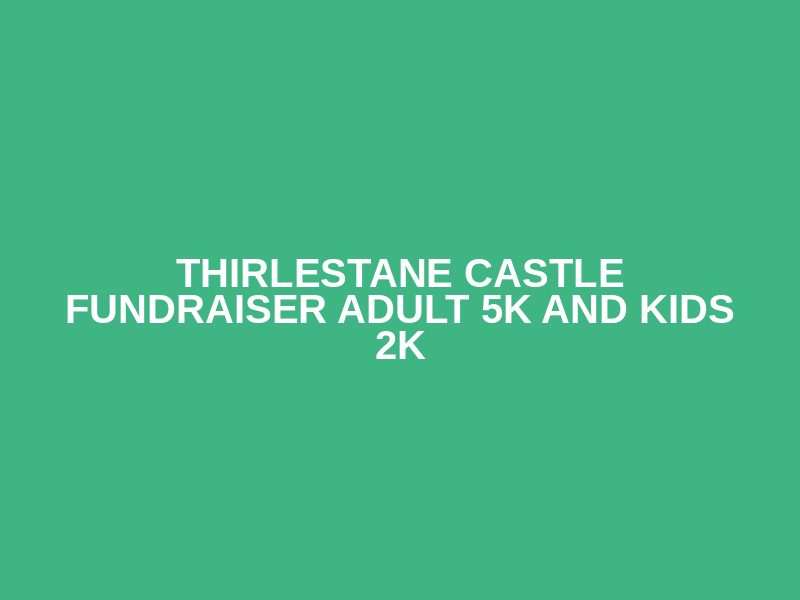 Thirlestane Castle Fundraiser Adult 5k and Kids 2k Logo