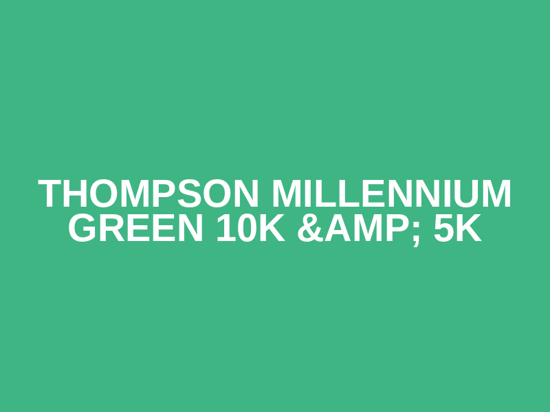 Thompson Millennium Green 10k &amp; 5k Logo