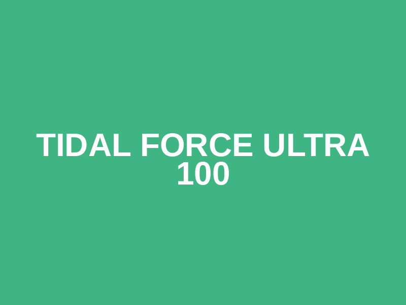 Tidal Force Ultra 100