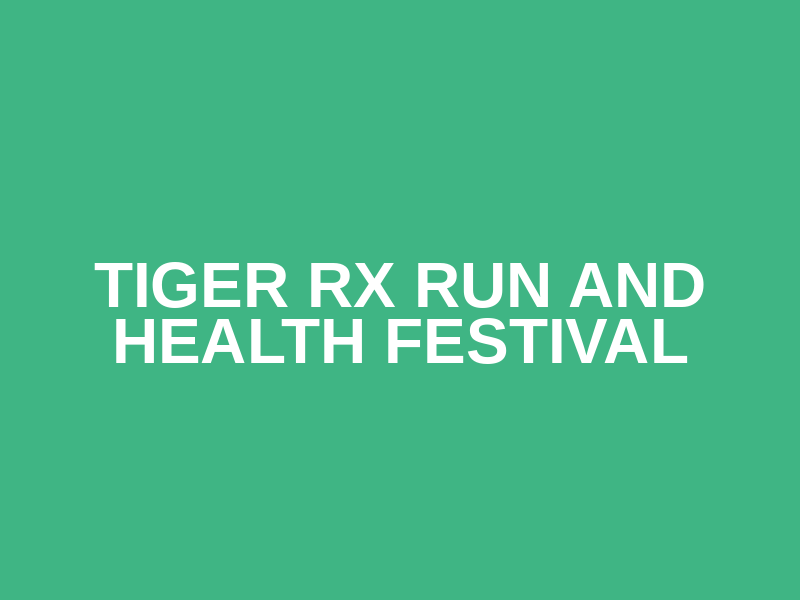 Tiger Rx Run and Health Festival
