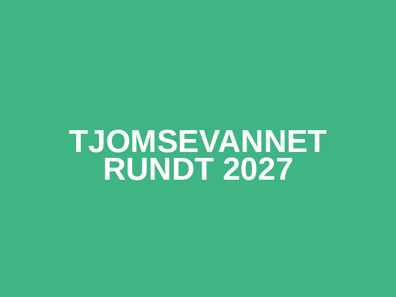 Tjomsevannet rundt 2027