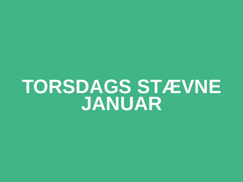 Torsdags stævne Januar