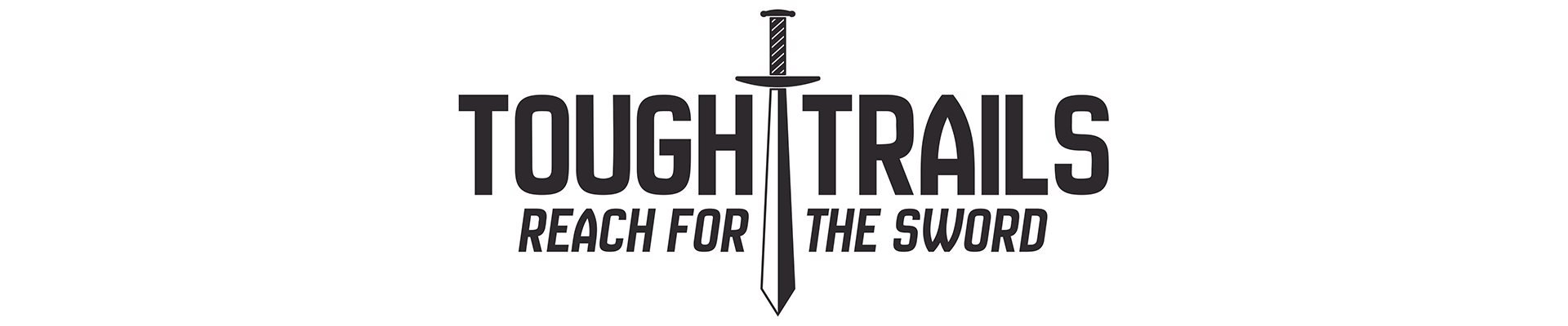Tough Trails – Reach for the sword 2027