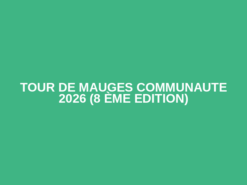 TOUR DE MAUGES COMMUNAUTE  2026  (8 ème Edition)