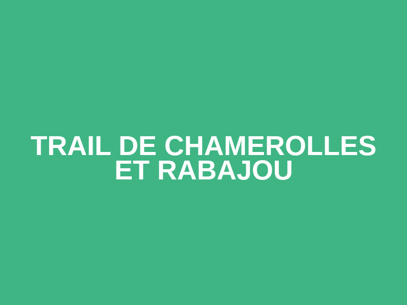 Trail de Chamerolles et Rabajou