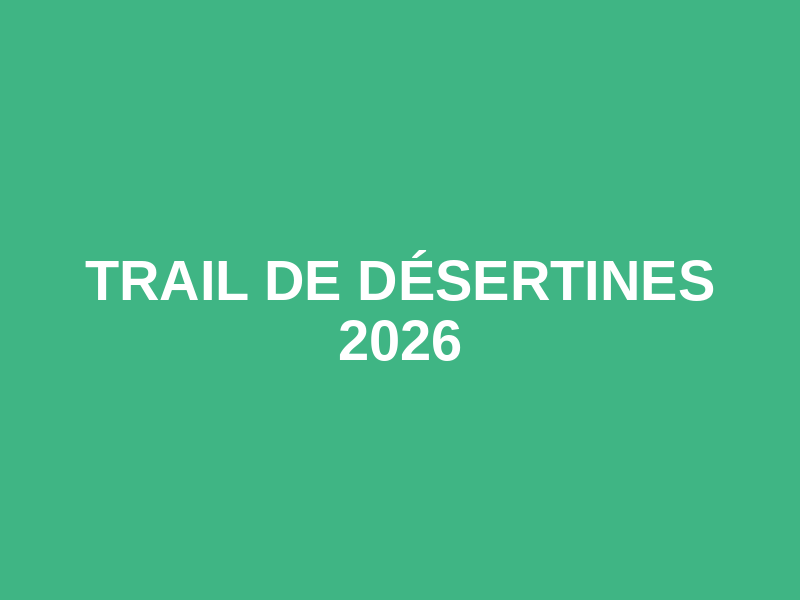 Trail de Désertines 2026