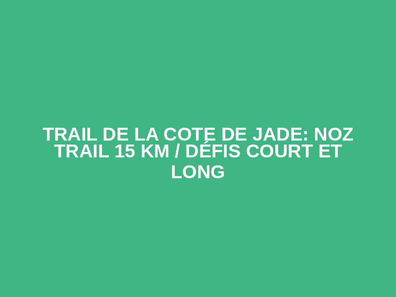 Trail de la Cote de Jade:  Noz Trail 15 km  / Défis court et long Logo