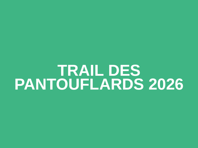 Trail des pantouflards 2026