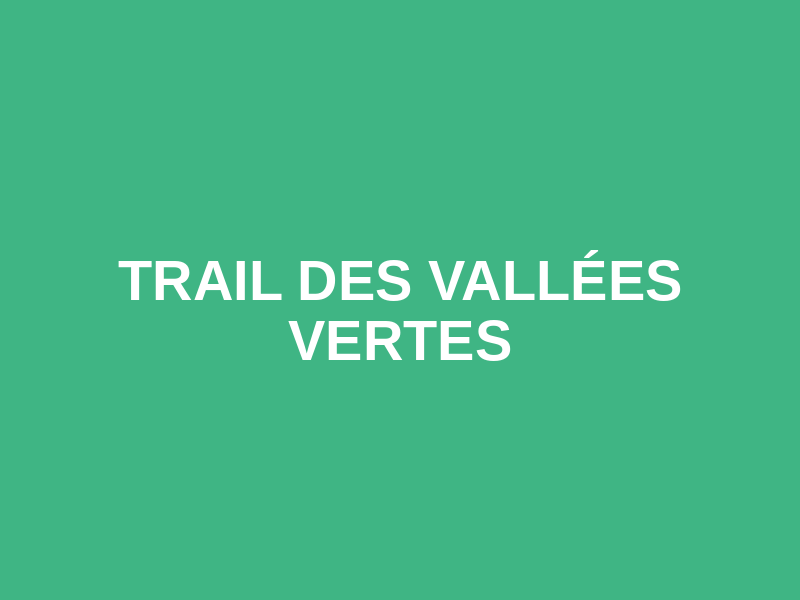 Trail des Vallées Vertes