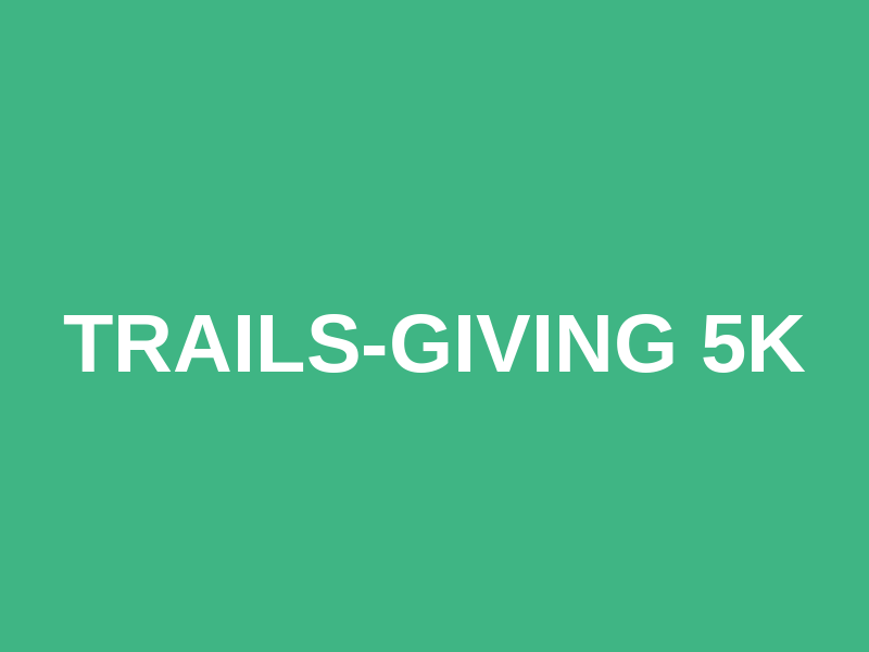 Trails-Giving 5K