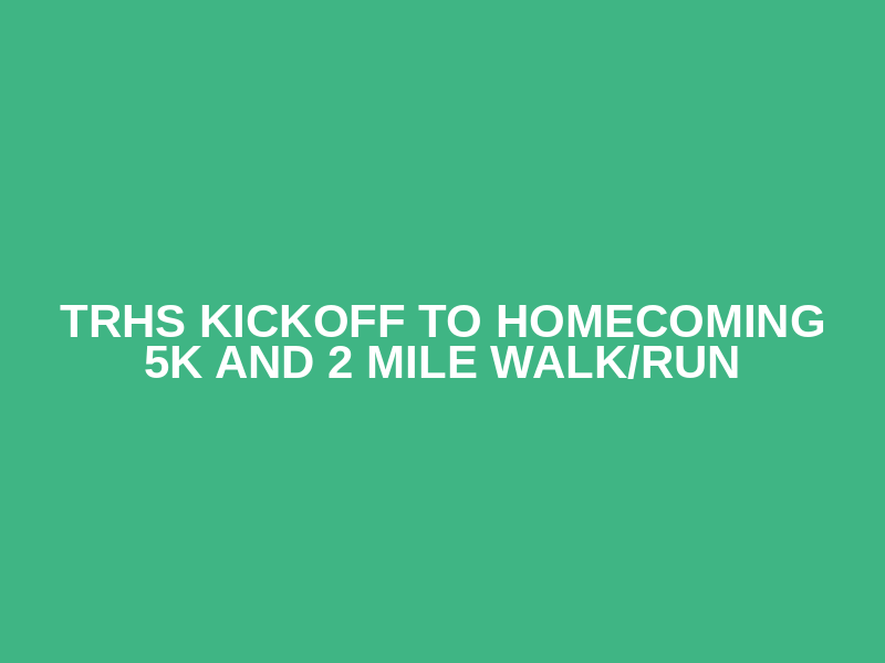 TRHS Kickoff to Homecoming 5k and 2 Mile Walk/Run Logo