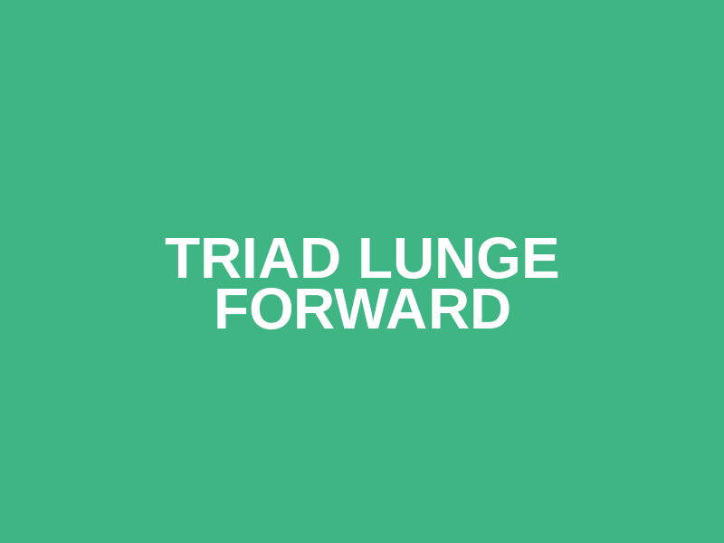 Triad Lunge Forward