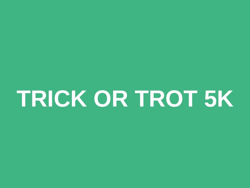 Trick or Trot 5K