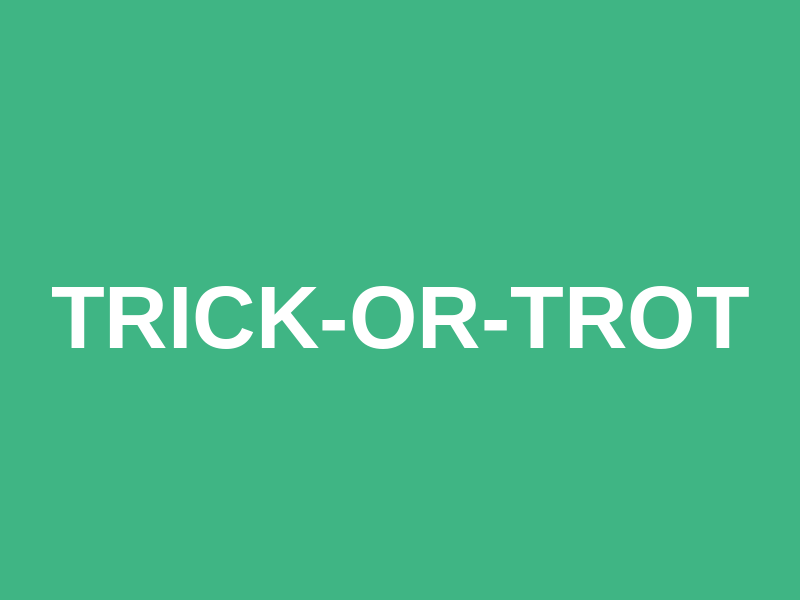 Trick-Or-Trot