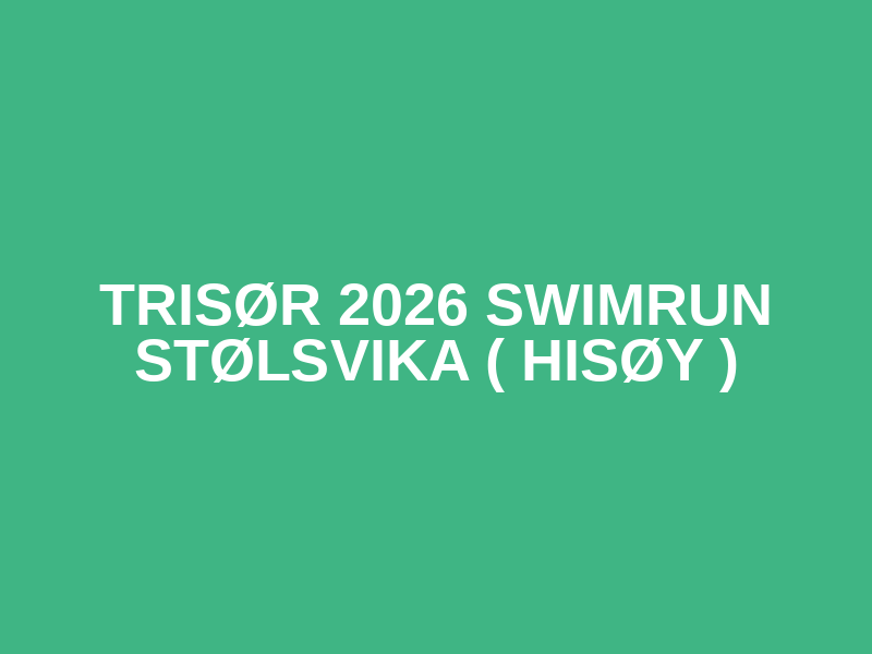 Trisør 2026 Swimrun Stølsvika ( Hisøy )