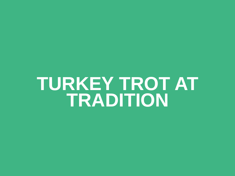 Turkey Trot at Tradition Logo