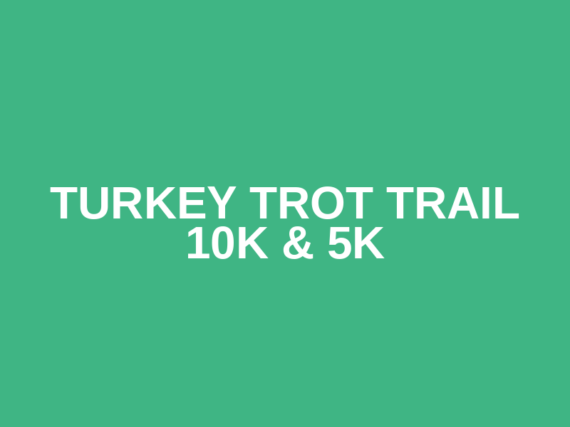 Turkey Trot Trail 10K & 5K
