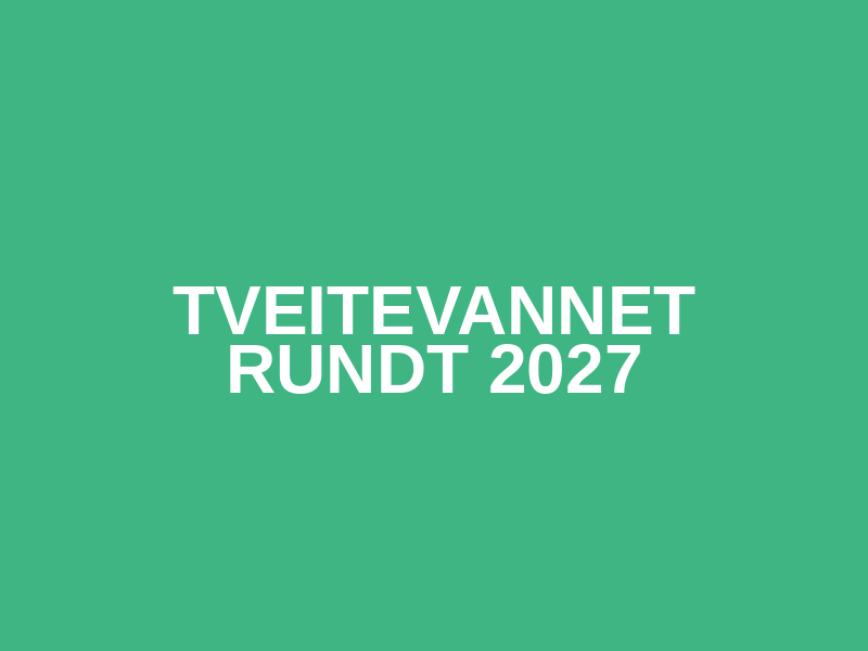 Tveitevannet Rundt 2027