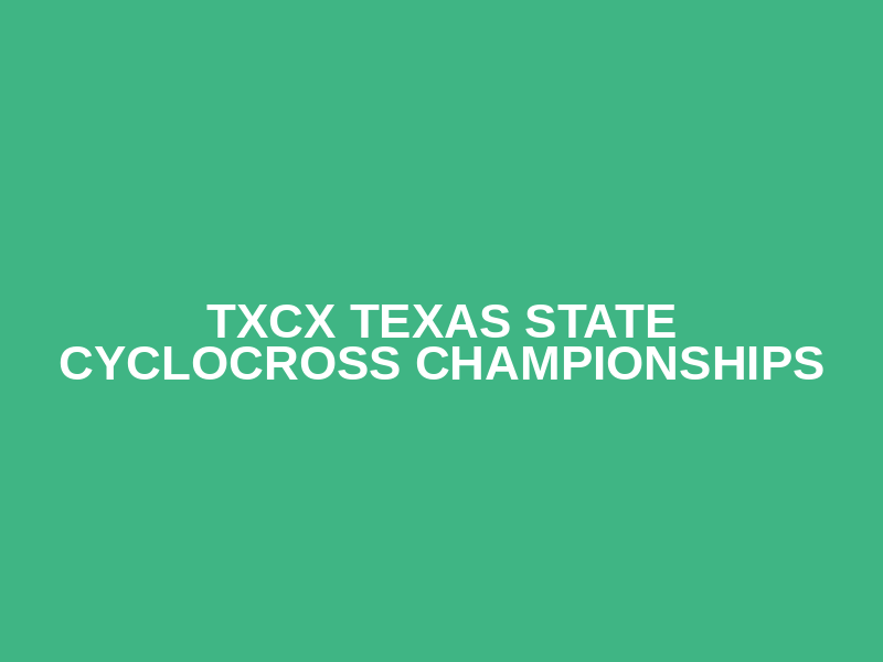 TXCX Texas State Cyclocross Championships