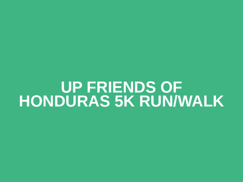 UP Friends of Honduras 5K Run/Walk Logo