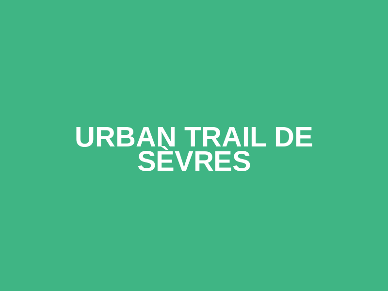 Urban Trail de Sèvres
