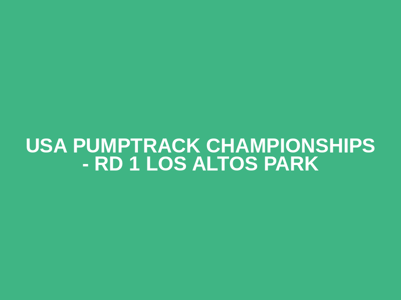 USA PUMPTRACK CHAMPIONSHIPS - RD 1 LOS ALTOS PARK Logo