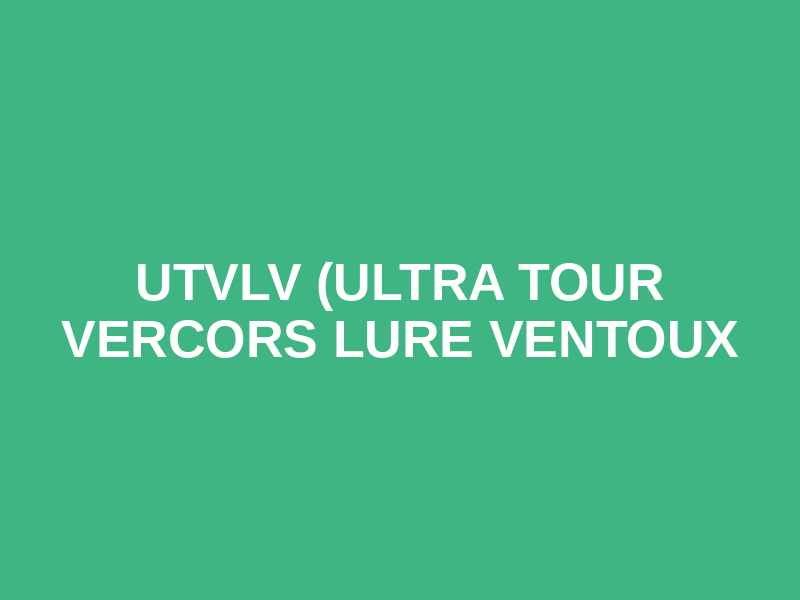 UTVLV (ultra tour Vercors Lure Ventoux